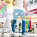 Centros comerciales Málaga: Horario de apertura y Festivos